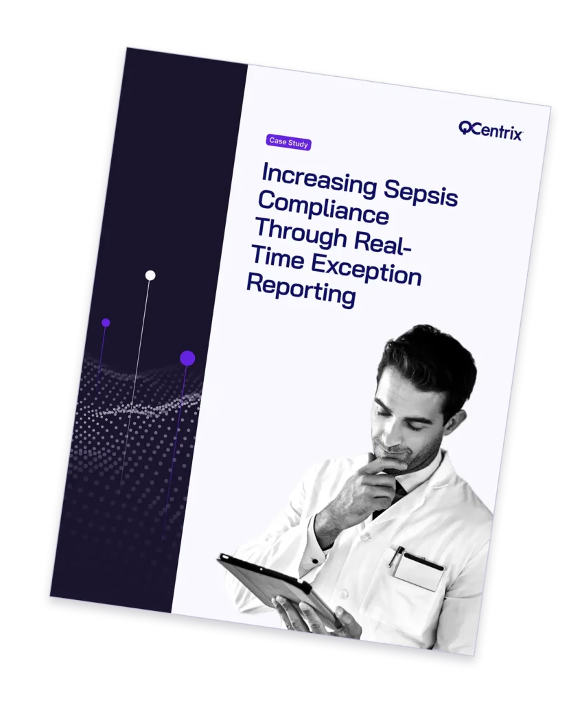 Case Study: Increasing Sepsis Compliance Through Real-Time Exception Reporting